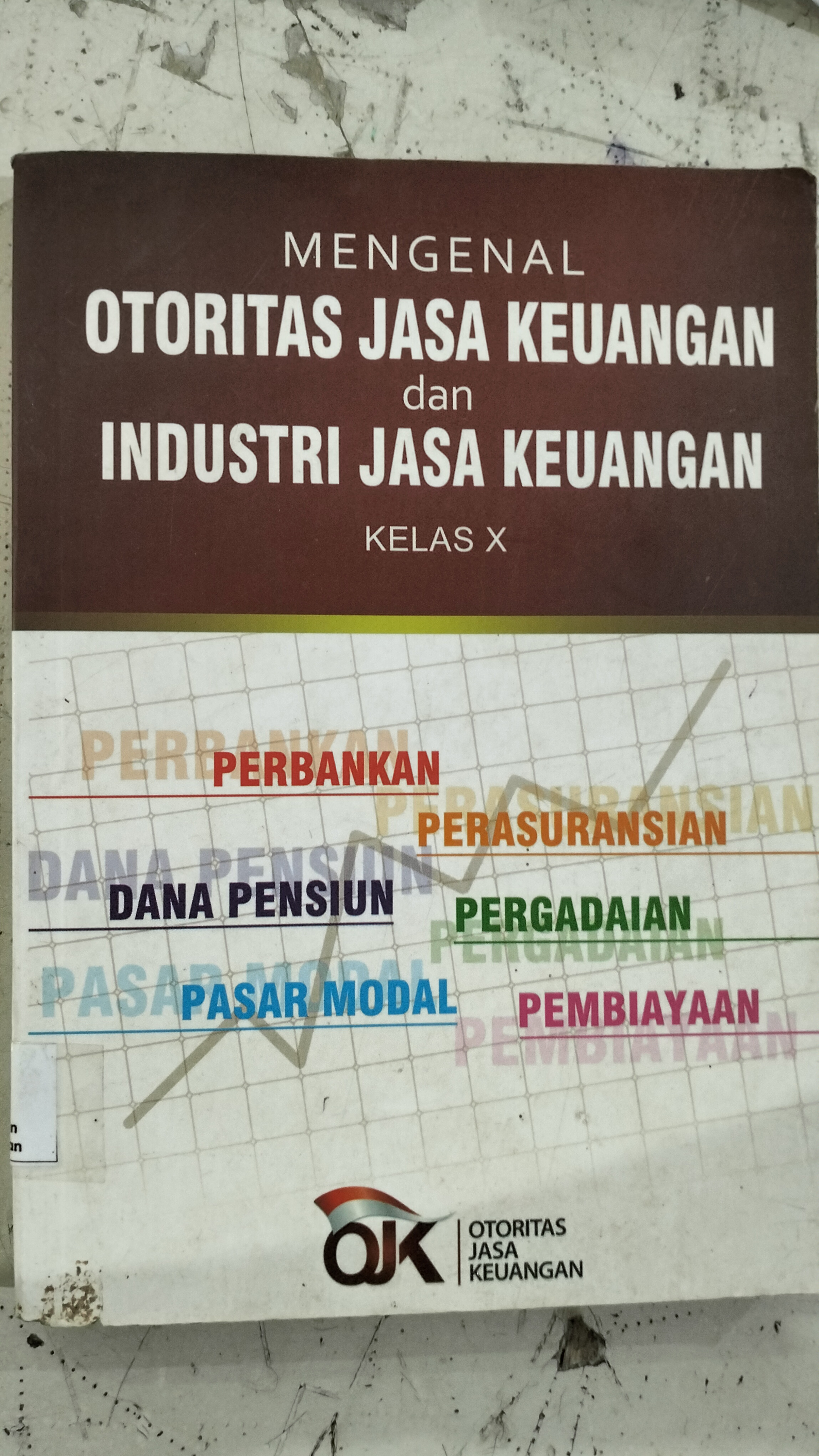 MENGENAL OTORITAS JASA KEUANGAN dan INDUSTRI JASA KEUANGAN KELAS X 