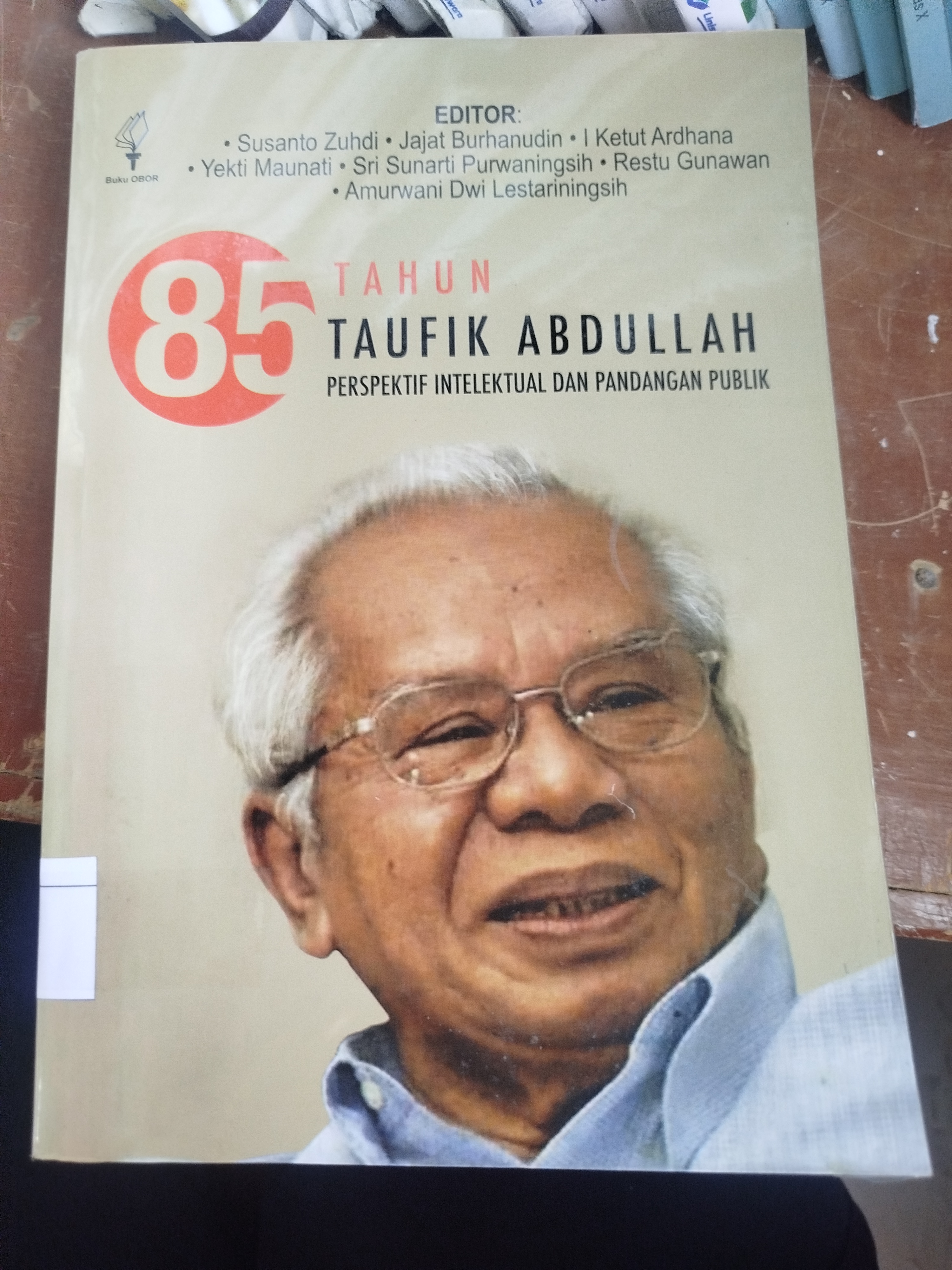 85 Tahun Taufik Abdullah : Perspektif Intelektual Dan Pandangan Publik