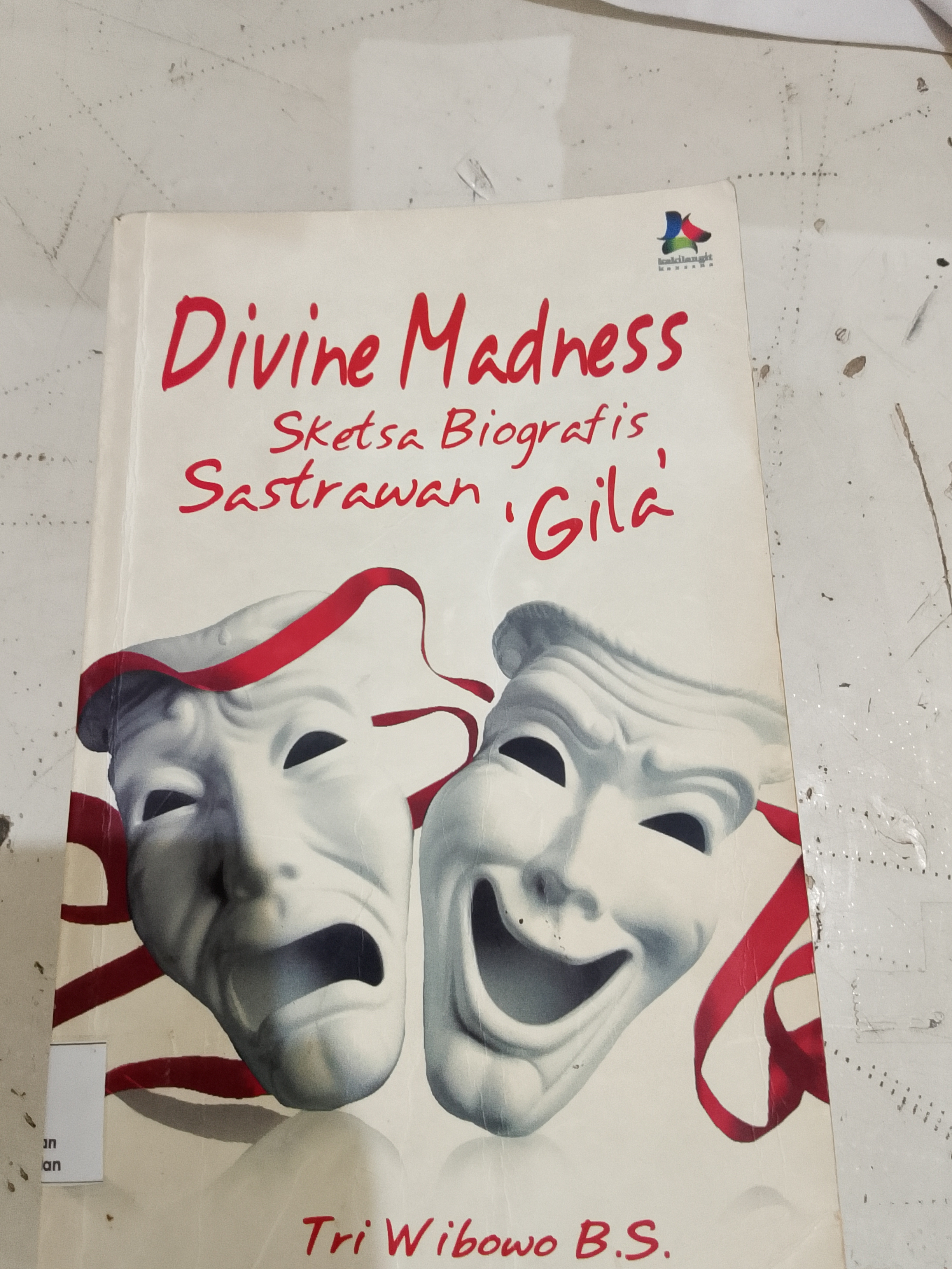 Divine Madness Sketsa Biografis Sastrawan &#039;Gila&#039;
