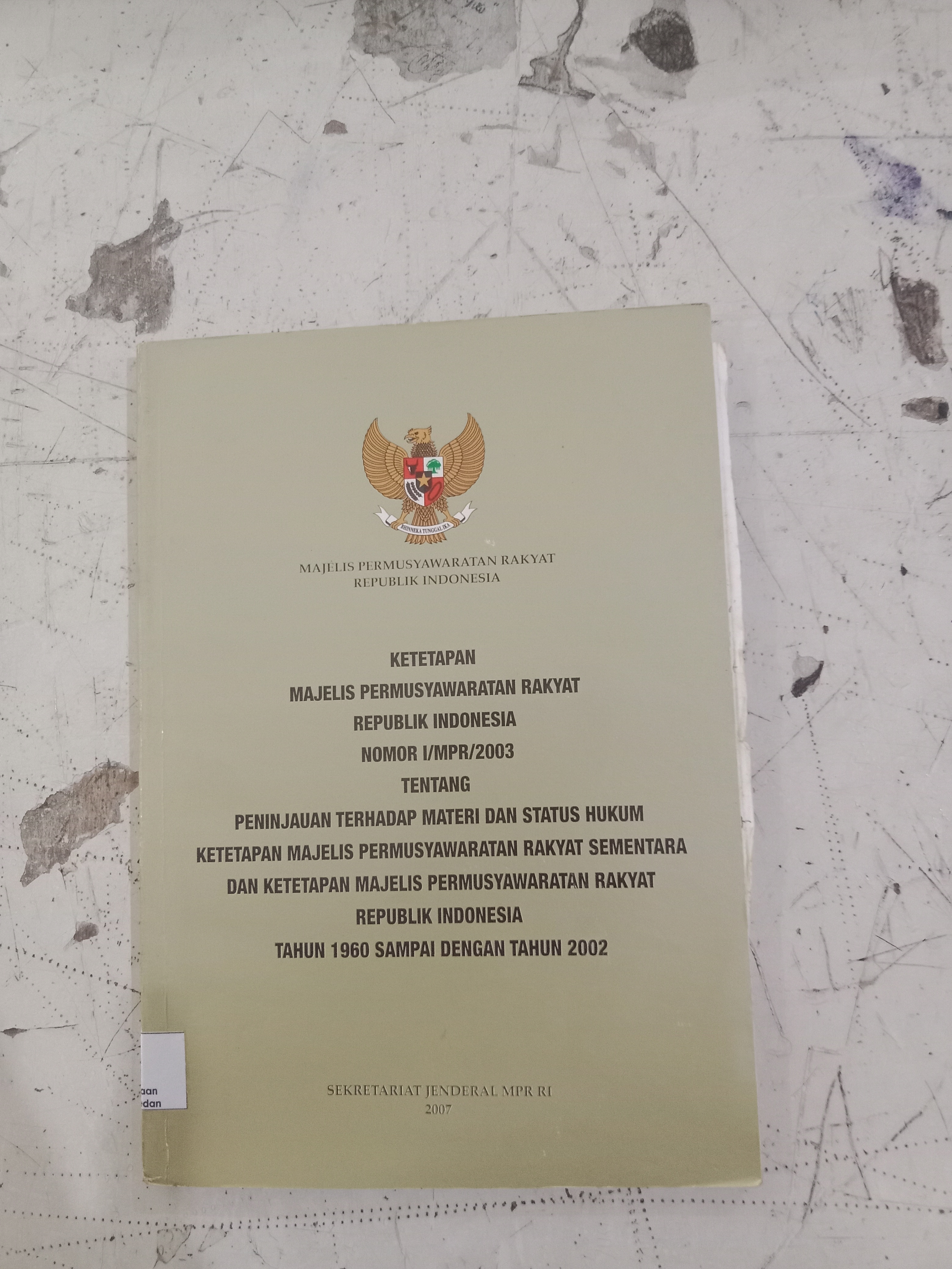 Ketetapan Mpr RI nomor I /Mpr/2003 tentang peninjauan terhadap materi dan status hukum ketetapan majelis permusyawaratan rakyat sementara dan ketetapan majelis permusyawaratan rakyat RI tahun 1960 sampai dengan tahun 2002