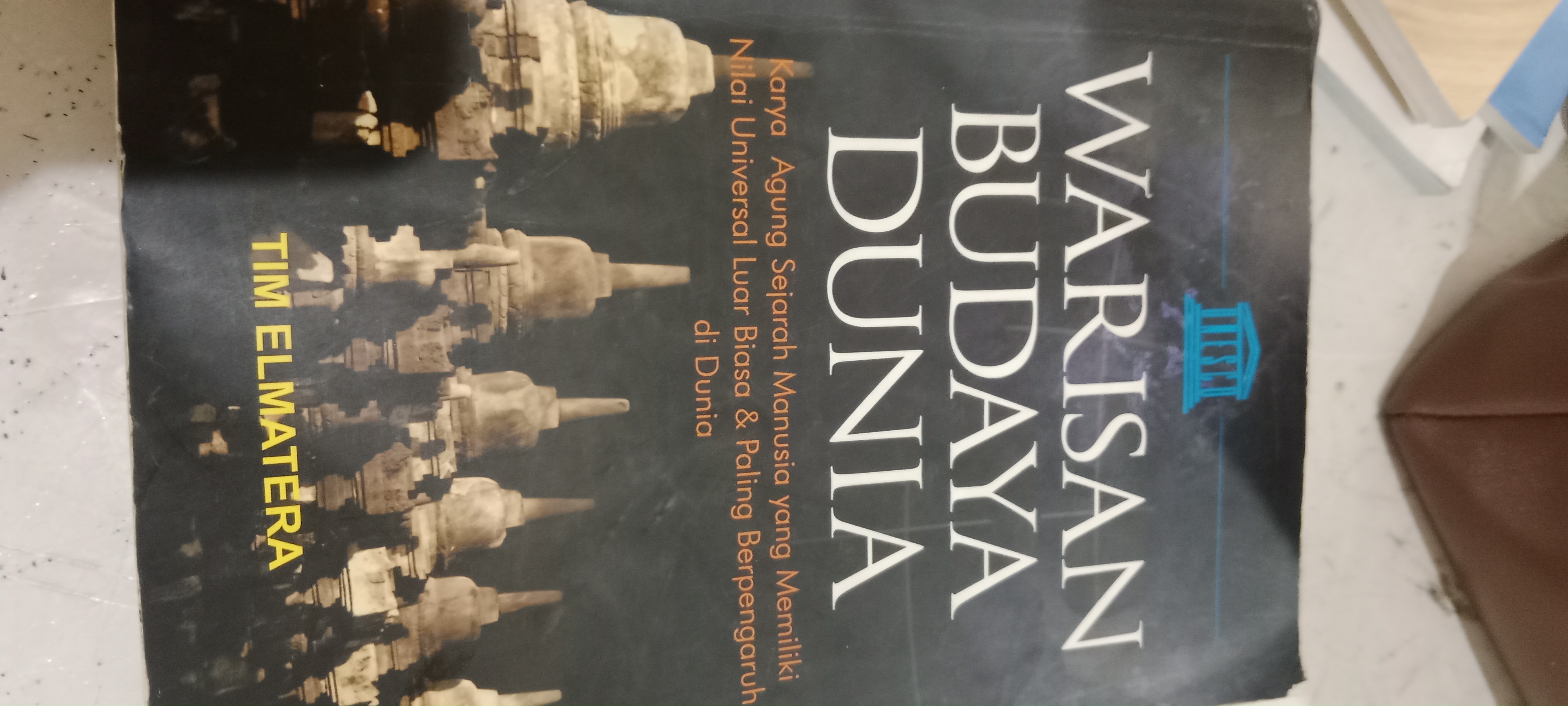 WARISAN BUDAYA DUNIA  Karya Agung Sejarah Manusia yang Memiliki Nilai Universal Luar Biasa &amp; Paling Berpengaruh di Dunia